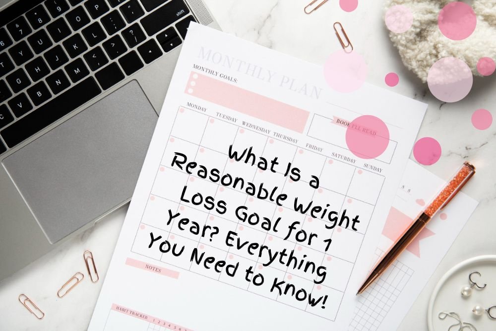 What Is a Reasonable Weight Loss Goal for 1 Year? Everything You Need to Know